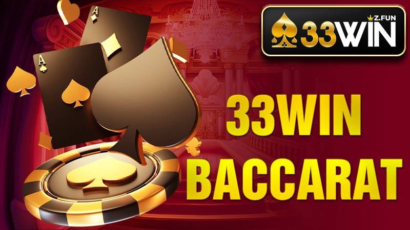 33WIN Baccarat - Hướng Dẫn Chơi Game Bài Trực Tuyến 2026 1 33Win Baccarat
